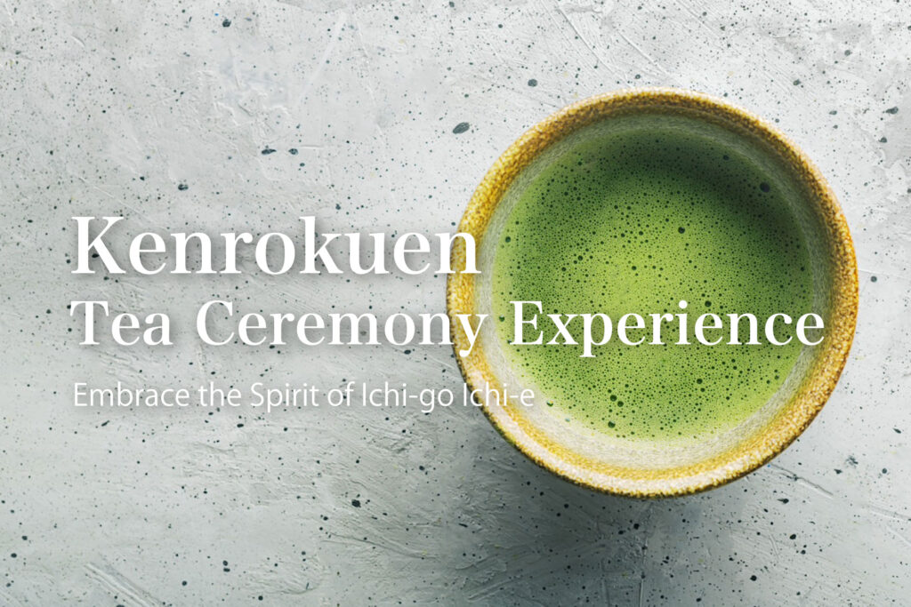 Kenrokuen Tea Ceremony Experience: Embrace the Spirit of Ichi-go Ichi-e