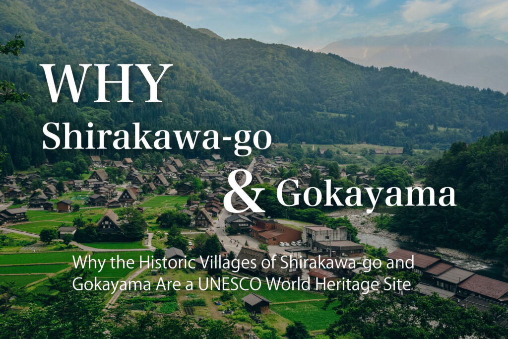 Why the Historic Villages of Shirakawa-go and Gokayama Are a UNESCO World Heritage Site